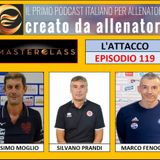 Episodio 119: Masterclass 05 L'Attacco - Marco Fenoglio (Parte 3/3)