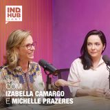 IND.HUB CAST #1 Temp 2: Saúde mental no ambiente de trabalho | Izabella Camargo e Michelle Prazeres