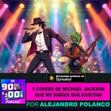 5 Covers de Michael Jackson no sabías que existían