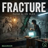 Fracture - Piece together the breaking points with Viv Black