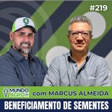 #219 MAP PROJETOS DE UNIDADES DE BENEFICIAMENTO DE SEMENTES COM MARCUS ALMEIDA