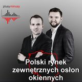 Plusy, minusy #21 – Polski rynek zewnętrznych osłon okiennych