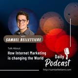 Samuel Bellettiere on How Internet Marketing is changing the World