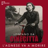 L'Agnese va a morire | Lontano da Cinecittà