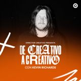 52. Kevin Richards De Creativo a Creativo