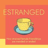 Episode 2069- Barash's 'Estranged' Decodes Female Friendship