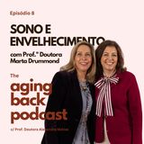 O Sono e Envelhecimento - com Prof.ª Doutora Marta Drummond | Aging Back Podcast | Episódio 8
