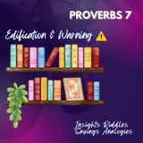 Proverbs 7 | Edification + Warning
