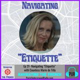 Ep 31 - Navigating “Etiquette” with Countess Marie de Tilly