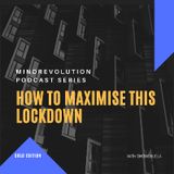 How To maximise This Lock Down