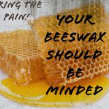 Your Beeswax Should Be Minded
