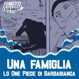 Una famiglia - Lo One Piece di Barbabianca
