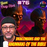 #76. Anunnaki In The Bible| Marduk/Satan| Subterranean Civilizations| Draco Entities  w/ Craig Hunt| IBELIEVEX