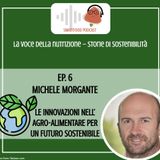 STORIE DI SOSTENIBILITÀ - Ep6. Michele Morgante - Le innovazioni nell’agro-alimentare per un futuro sostenibile