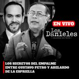 LOS SECRETOS DEL EMPALME ENTRE GUSTAVO PETRO Y ABELARDO DE LA ESPRIELLA | LOS DANIELES