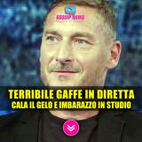 Terribile Gaffe di Francesco Totti in Diretta: Cala Il Gelo In Studio!