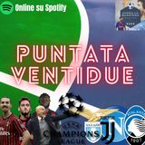 Puntata Ventidue: Milan che tracollo, Champions a rischio! Volano Atalanta, Napoli e Lazio
