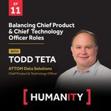 Episode 11 - Balancing Chief Product & Chief Technology Officer Roles with Todd Teta