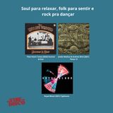 Soul para relaxar, folk para sentir e rock pra dançar | Na Vibe do Disco #08