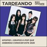 KPOP 101 :: 3 grupos de K-pop que deberías conocer este 2026