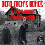 Dead Men's Bones and Two Other Strange Stories | Podcast