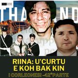Riina: U' Curtu e Koh Bak Kin (I Corleonesi- 42° parte)