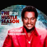 The Hustle Season: Ep. 184 Deplenished Kings & Vagabonds