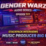 Stackpack Interviews Music Producer Big E Gender Warz Audio Series – Episode 517 | The Network Podcast