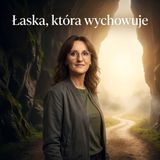 Łaska, która wychowuje | Edyta KPE