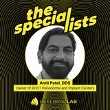 Special List #14: Strategies That Turn Referrals Into Revenue with Dr. Amit Patel