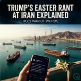 Trump's Easter Rant at Iran Explained - Unpack the firestorm with Maxwell Slate
