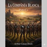 La compañia Blanca Parte 1 ⚔️🏹🛡️ | Arthur Conan Doyle | Fantasía Medieval Caballería 23
