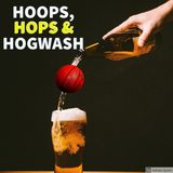 Hoops Hops & Hogwash Episode 8