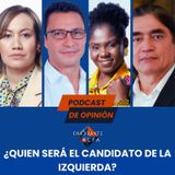 ¿Quien Será El Candidato De La Izquierda?