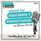 T2. E1. Aurora Zea - Equilibrio y Productividad con Mónica Aranda