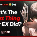 What was the Worst thing an Ex did after you Broke Up