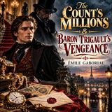 The Count's Millions & Baron Trigault's Vengeance by Émile Gaboriau | French Mystery Audiobook Part 1
