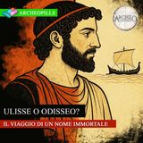Ulisse o Odisseo? Il viaggio di un nome immortale