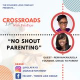 38: No Shout Parenting With Remi Makanjuola (CrossRoads Live)
