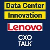 Data Center Innovation and Customer Experience with Lenovo