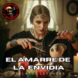 HORROR CAST : EL AMARRE DE LAS ENVIDIAS.