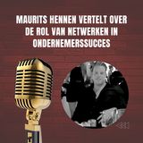 Maurits Hennen vertelt over de rol van netwerken in ondernemerssucces