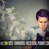 Café Brasil 823 - Dinheiro, rico sem pobre com