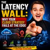 The Latency Wall: Why Your Cloud Strategy Fails at the Edge