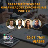 JornadaÁgil731 E346 #OrganizacoesAgeis CARACTERISTICAS DAS ORGANIZACOES EXPONENCIAIS (PARTE 3)