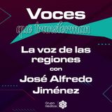 #4 La voz de las regiones | Voces que transforman