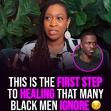 XYBM Clips: This is the first step to healing that many Black men ignore