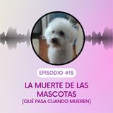 Cuando las mascotas mueren. (Que pasa después de la muerte) T5E15