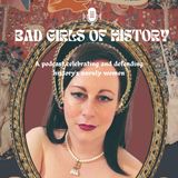 Bad Girls of History podcast episode 1