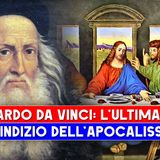 Leonardo Da Vinci: L'Indizio Sulla Data Dell'Apocalisse Ne L'Ultima Cena!